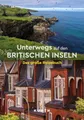Produktbild: KUNTH Unterwegs auf den Britischen Inseln: Das große Reisebuch