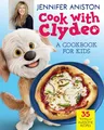 Produktbild: Cook with Clydeo: A Cookbook for Kids: 35 Totally Awesome Recipes – Jennifer Aniston and Her Food-Obsessed Dog Share Easy, Yummy Recipes