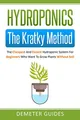 Produktbild: Hydroponics: The Kratky Method: The Cheapest And Easiest Hydroponic System For Beginners Who Want To Grow Plants Without Soil