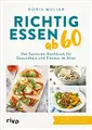 Produktbild: Richtig essen ab 60: Das Senioren-Kochbuch für Gesundheit und Fitness im Alter | Über 100 einfache und clevere Rezepte für den Alltag | Für ein starkes Herz, einen gesunden Darm, höhere Knochendichte