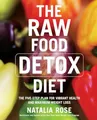 Produktbild: The Raw Food Detox Diet: The Five-Step Plan for Vibrant Health and Maximum Weight Loss – Gourmet Recipes and Satisfying Meals for a Slimmer Figure and Radiant Energy (Raw Food Series, 1, Band 1)
