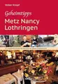 Produktbild: Geheimtipps - Metz Nancy Lothringen: 57 ungewöhnliche Reiseziele im Osten Frankreichs