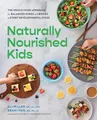 Produktbild: Naturally Nourished Kids: The Whole-Food Approach for Balanced Minds and Bodies at Every Developmental Stage