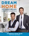 Produktbild: Dream Home: The Property Brothers' Ultimate Guide to Finding & Fixing Your Perfect House: The Property Brothers’ Ultimate Guide to Finding & Fixing ... Tactics for Renovating on Time and on Budget