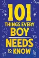 Produktbild: 101 Things Every Boy Needs To Know: Important Life Advice for Teenage Boys!