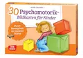 Produktbild: 30 Psychomotorik-Bildkarten für Kinder: Durch Bewegtheit zur inneren Stärke. Resilienz bei Kindern fördern: Motorikspielen und Körperübungen. Für ... und innere Balance. 30 Ideen auf Bildkarten)
