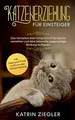 Produktbild: Katzenerziehung für Einsteiger: Das Verhalten Ihrer Katz... | Buch | Zustand gut