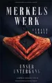 Produktbild: Merkels Werk - Unser Untergang von Grosz, Gerald | Buch | Zustand wie neu