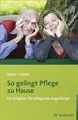 Produktbild: So gelingt Pflege zu Hause: Ein Ratgeber für pflegende A... | Buch | Zustand gut
