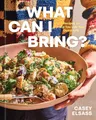 Produktbild: What Can I Bring?: Recipes to Help You Live Your Guest Life - A Cookbook