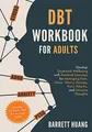 Produktbild: DBT Workbook for Adults: Develop Emotional Wellbeing with Practical Exercises for Managing Fear, Stress, Worry, Anxiety, Panic Attacks and Intrusive ... Relief) (Mental Health Therapy, Band 1)