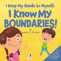 Produktbild: I Keep My Hands to Myself. I Know My Boundaries!: An Affirmation-Themed Toddler Book About Boundaries (Ages 2-4) (My Amazing Toddler Behavioral Series)