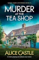 Produktbild: Murder at the Tea Shop: An utterly gr..., Castle, Alice