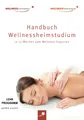 Produktbild: Handbuch Wellnessheimstudium: In 12 Wochen zum Wellness-Experten: Das Standardwerk für alle Massage-Interessierten auf dem Weg zum Traumberuf