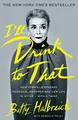 Produktbild: I'll Drink to That: New York's Legendary Personal Shopper and Her Life in Style - With a Twist