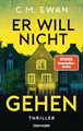 Produktbild: Er will nicht gehen: Thriller - Der neue packende Locked-Room-Thriller von SPIEGEL-Bestsellerautor C.M. Ewan