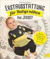 Produktbild: Erstausstattung für Babys nähen – aus Jersey