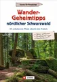Produktbild: Wander-Geheimtipps nördlicher Schwarzwald 25 unbekannte Pfade abseits des Trubel