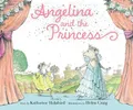 Produktbild: Katharine Holabird Angelina and the Princess (Gebundene Ausgabe) (US IMPORT)