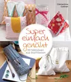 Produktbild: Super einfach genäht. 30 Nähideen aus Stoffresten | Clémentine Collinet
