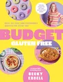 Produktbild: Budget Gluten Free: Over 100 Easy and Affordable Recipes for Every Day