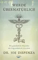 Produktbild: Werde übernatürlich Wie gewöhnliche Menschen das Ungewöhnliche erreichen
