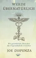 Produktbild: Werde übernatürlich : (neuwertig) : Wie gewöhnliche Menschen das Ungewöhnliche e