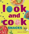 Produktbild: Valorie Fisher Look and Cook Snacks (Gebundene Ausgabe) Look and Cook