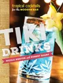 Produktbild: Tiki Drinks: Tropical Cocktails for the Modern Bar