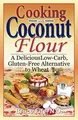 Produktbild: Cooking with Coconut Flour: A Delicious Low-Carb, Gluten-Free Alternative to Wheat