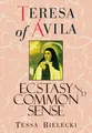 Produktbild: Teresa of Avila Ecstasy and Common Sense Teresa Of Avila Taschenbuch Englisch