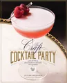 Produktbild: The Craft Cocktail Party: Delicious Drinks for Every Occasion