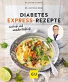 Produktbild: Diabetes Expressrezepte So halten Sie Ihren Blutzucker im Gleichgewicht - sch...
