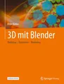 Produktbild: 3D mit Blender: Modeling – Animation – Rendering Peter Bühler