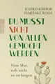 Produktbild: Du Musst Nicht von Allen Gemocht Werden von Ichiro Kishimi (2018) UNGELESEN