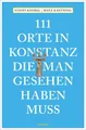 Produktbild: 111 Orte in Konstanz, die man gesehen haben muss Matz Kastning