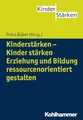 Produktbild: Kinderstärken - Kinder stärken: Erziehung und Bildung ressourcenorientiert gestalten (KinderStärken, 1, Band 1)