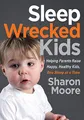 Produktbild: Sleep Wrecked Kids: Helping Parents Raise Happy, Healthy Kids, One Sleep at a Time