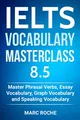 Produktbild: IELTS Vocabulary Masterclass 8.5. Master Phrasal Verbs, Essay Vocabulary, Graph Vocabulary & Speaking Vocabulary (IELTS Vocabulary Book, Band 1)