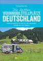 Produktbild: Wohnmobilführer – Die besten Wohnmobilstellplätze Deutschland: Außergewöhnliche Orte für den perfekten Urlaub auf vier Rädern. Glamping, Natur und Abenteuer.