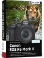 Produktbild: Canon EOS R6 Mark II: Das umfangreiche Praxisbuch zu Ihrer Kamera!