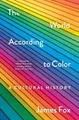 Produktbild: James Fox The World According to Color (Gebundene Ausgabe)