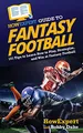 Produktbild: HowExpert Guide to Fantasy Football: 101 Tips to Learn How to Play, Strategize, and Win at Fantasy Football
