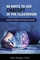 Produktbild: Stan Skrabut 80 Ways to Use ChatGPT in the Classroom (Taschenbuch) (US IMPORT)