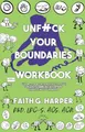 Produktbild: Unfuck Your Boundaries Workbook: Build Better Relationships Through Consent, Communication, and Expressing Your Needs (5 Minute Therapy)