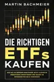 Produktbild: Die richtigen ETFs kaufen: Wie Sie als Börsen-Einsteiger jetzt clever in Indexfonds investieren und selbst in Krisenzeiten Geld verdienen