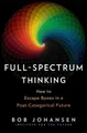Produktbild: Bob Johansen Full-Spectrum Thinking (Gebundene Ausgabe)