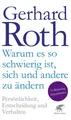 Produktbild: Ratgeber Warum es so schwierig ist, sich und andere zu ändern Persönlichkeit, E Gerhard Roth
