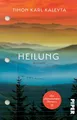 Produktbild: Heilung: Roman | »Der beste Roman des Frühjahrs« – DIE ZEIT