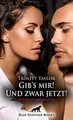 Produktbild: Gib’s mir! Und zwar jetzt! Erotische Geschichten: S... | Buch | Zustand sehr gut